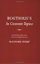 Boethius's in Ciceronis Topica: An Annotated Translation of a Medieval Dialectical Text (Cornell Classics in Philosophy)