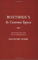 Boethius's in Ciceronis Topica: An Annotated Translation of a Medieval Dialectical Text (Cornell Classics in Philosophy)