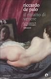 Il ritratto di Venere. La vita segreta di Diego Vel�zquez