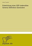 Entwicklung eines XSD (extensibles Schema Definition) Generators (German Edition)