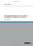 Christoph Martin Wieland - Die Funktion der M�rchen in Wielands ''Don Sylvio''