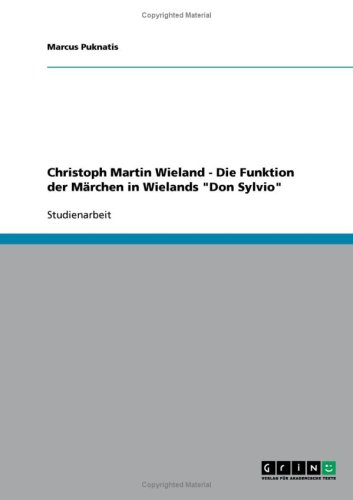 Christoph Martin Wieland - Die Funktion der M�rchen in Wielands ''Don Sylvio''