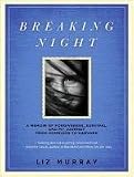 Breaking Night: A Memoir of Forgiveness, Survival, and My Journey from Homeless to Harvard