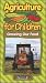 Agriculture for Children : Growing Our Own Food
