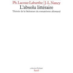 L'Absolu litt�raire : Th�orie de la litt�rature du romantisme allemand