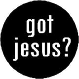 Got Jesus? 1.25" Magnet Christian Religious