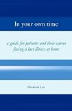 In Your Own Time
 A Guide for Patients and Their Carers Facing a Last Illness at Home (Oxford Medical Publications),
Elizabeth Lee