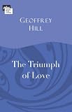 Cover of The Triumph of Love by Geoffrey Hill 0951102346