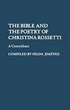 The Bible and the poetry of Christina Rossetti : a concordance