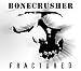 Bonecrusher-Fractured