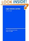 Logic, Induction and Sets (London Mathematical Society Student Texts)