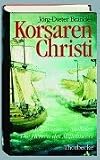 Korsaren Christi: Johanniter und Malteser - Die Herren des Mittelmeers - J&ouml;rg-Dieter Brandes