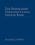 The Respiratory Therapists Legal Answer Book
