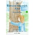 Das Niemand-mag-mich Kind: Oder Das besondere Kind. Ein M�rchen f�r gro�e, kleine und erwachsene Kinder
