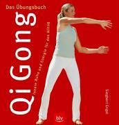 Qi Gong - Das Übungsbuch. Innere Ruhe und Energie für den Alltag