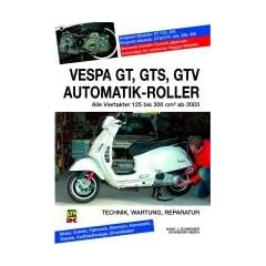 Vespa GT, GTS, GTV Automatik-Roller: Alle Viertakter 125 bis 300 cm3 ab 2003