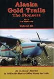 Alaska Gold Trails, The Pioneers (Volume III)