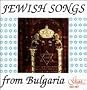 Jewish Songs from Bulgaria