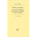 Retraits psychiques : Organisations pathologiques chez les patients psychotiques, n�vros�s et borderlinepar John Steiner