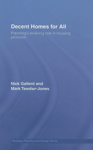 Decent Homes for All: Planning's Evolving Role in Housing Provision (Housing, Planning and Design Series)