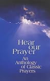 Hear Our Prayer: An Anthology of Classical Prayers (Prayer Book)