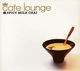 cafe lounge SPICY MILK CHAI