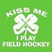 Kiss Me I Play Field Hockey T shirt