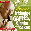 Johnners' Cricketing, Gaffes, Giggles and Cakes (BBC Audio)