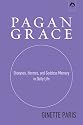 Pagan Grace: Dionysus, Hermes, and Goddess Memory in Daily Life