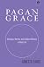 Pagan Grace: Dionysus, Hermes, and Goddess Memory in Daily Life