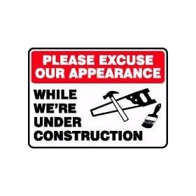 PLEASE EXCUSE OUR APPEARANCE WHILE WE'RE UNDER CONSTRUCTION (W/GRAPHIC) 10" x 14" Adhesive Dura-Vinyl Sign