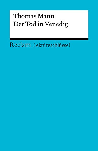 Lektüreschlüssel. Thomas Mann: Der Tod in Venedig (Reclam Lektüreschlüssel) (German Edition)