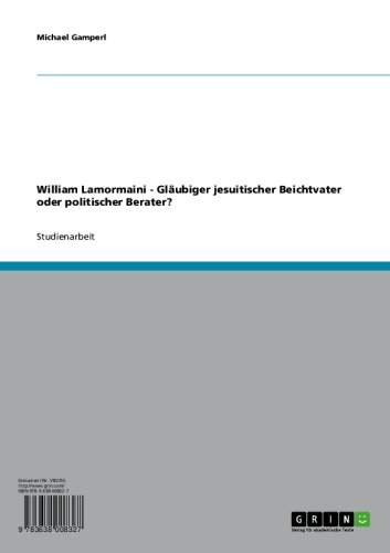 William Lamormaini - Gläubiger jesuitischer Beichtvater oder politischer Berater? (German Edition)