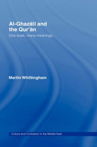 Al-Ghazali and the Qur'an: One Book, Many Meanings (Culture and Civilization in the Middle East)
