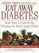How to Eat Away Diabetes: Beat Type 2 Diabetes by Winning the Blood Sugar Battle