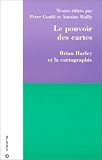 Le pouvoir des cartes - Brian Harley et la cartographie