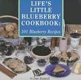Life's Little Blueberry Cookbook: 101 Blueberry Recipes