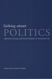 Talking about Politics: Informal Groups and Social Identity in American Life (Studies in Communication, Media, and Public Opinion)