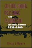 Cultural Power, Resistance and Pluralism: Colonial Guyana, 1838-1900 (Mcgill-Queen s Studies in Ethnic History, 22)