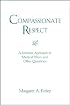 Compassionate Respect: A Feminist Approach to Medical Ethics and Other Questions (Madeleva Lecture)
