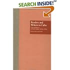 Click here to buy Readers and Writers in Cuba: A Social History of Print Culture, l830s-l990s (Latin American Studies) by  Pame Smorkaloff.