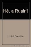 Hé, a Ruairí!
