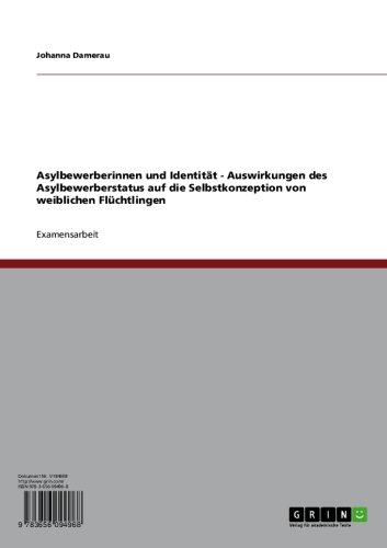 Asylbewerberinnen und Identität - Auswirkungen des Asylbewerberstatus auf die Selbstkonzeption von weiblichen Flüchtlingen (German Edition)