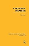 Linguistic Meaning (RLE Linguistics A: General Linguistics) (Routledge Library Editions: Linguistics)