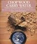 Chop Wood, Carry Water Chop Wood, Carry Water