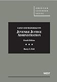 Cases and Materials on Juvenile Justice Administration (American Casebook Series)