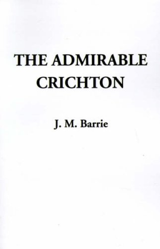 The Admirable Crichton a Comedy