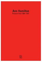 Ann Hamilton: Present-Past 1984-1997