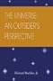 THE UNIVERSE- AN OUTSIDER'S PERSPECTIVE
