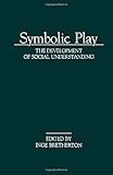 Symbolic play : the development of social understanding